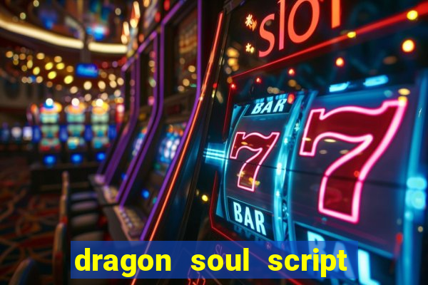 dragon soul script no key